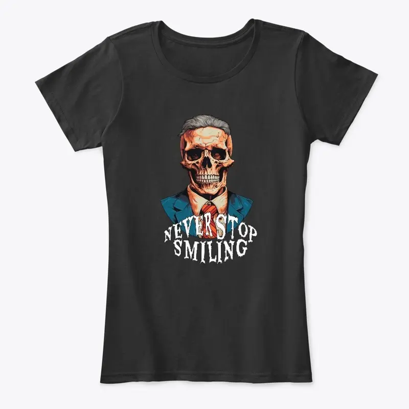 Never Stop Smiling - Dark Humor