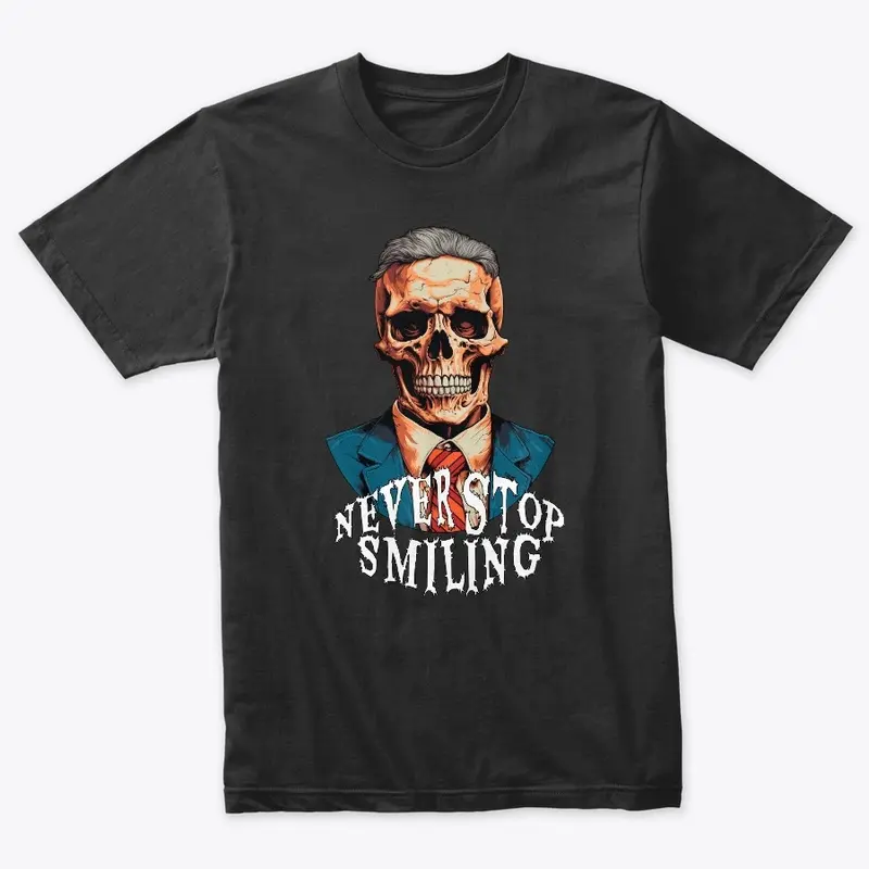 Never Stop Smiling - Dark Humor