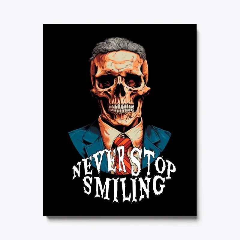 Never Stop Smiling - Dark Humor