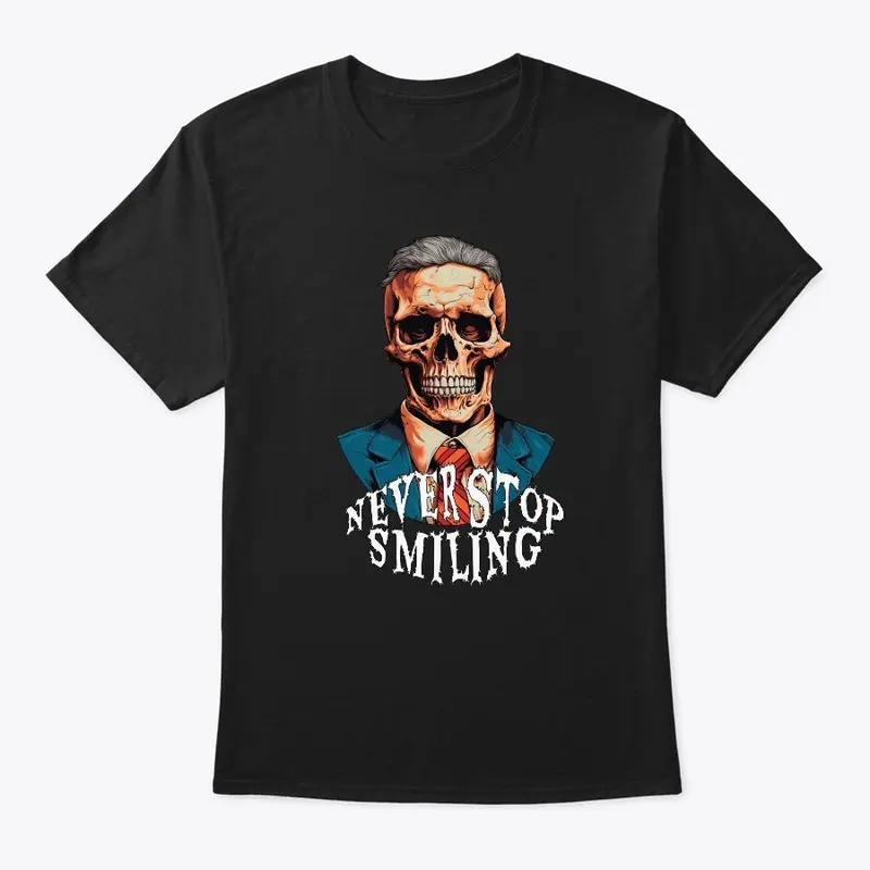 Never Stop Smiling - Dark Humor