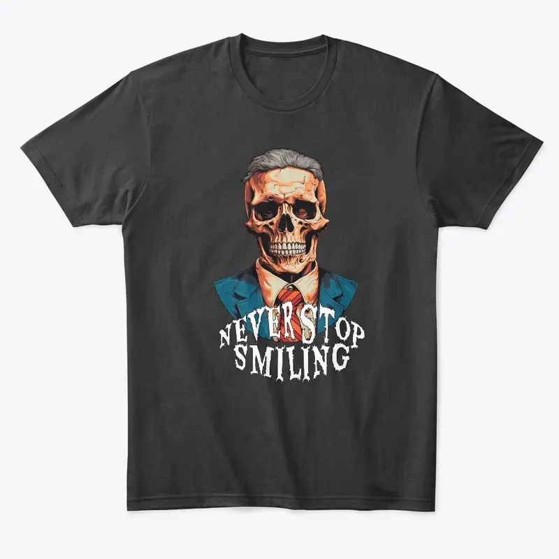 Never Stop Smiling - Dark Humor