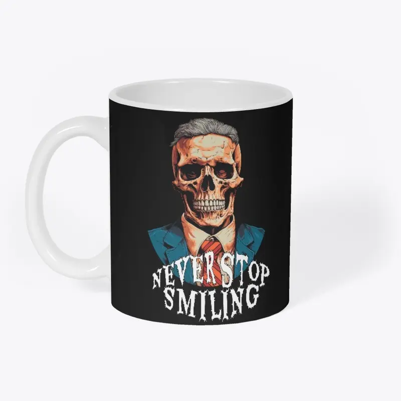 Never Stop Smiling - Dark Humor